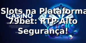 ⭐ Slots na Plataforma 79bet: RTP Alto & Segurança!
